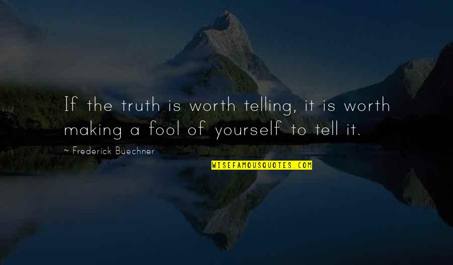 Great Reform Act 1832 Quotes By Frederick Buechner: If the truth is worth telling, it is Great Reform Act 1832 Quotes By Frederick Buechner: If the truth is worth telling, it is