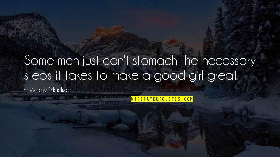 Great Relationships Quotes By Willow Madison: Some men just can't stomach the necessary steps