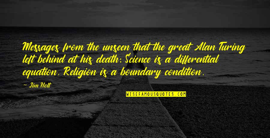 Great Religion Quotes By Jim Holt: Messages from the unseen that the great Alan Great Religion Quotes By Jim Holt: Messages from the unseen that the great Alan