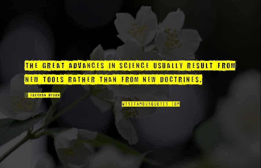 Great Research Quotes By Freeman Dyson: The great advances in science usually result from Great Research Quotes By Freeman Dyson: The great advances in science usually result from