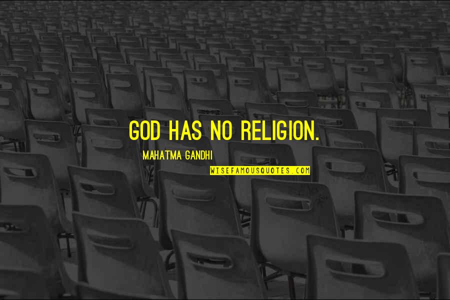 Great Resort Quotes By Mahatma Gandhi: God has no religion. Great Resort Quotes By Mahatma Gandhi: God has no religion.