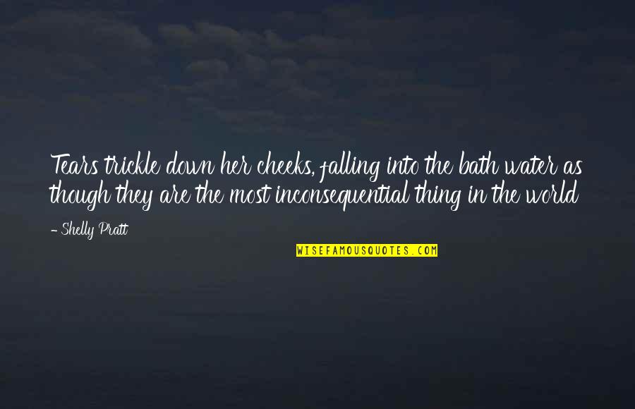 Great Resort Quotes By Shelly Pratt: Tears trickle down her cheeks, falling into the Great Resort Quotes By Shelly Pratt: Tears trickle down her cheeks, falling into the