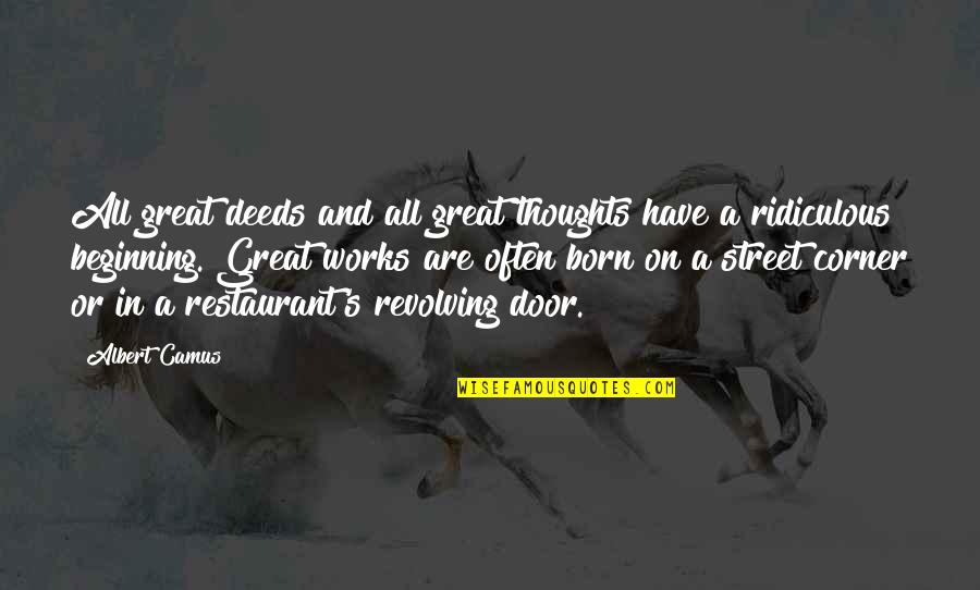 Great Restaurant Quotes By Albert Camus: All great deeds and all great thoughts have