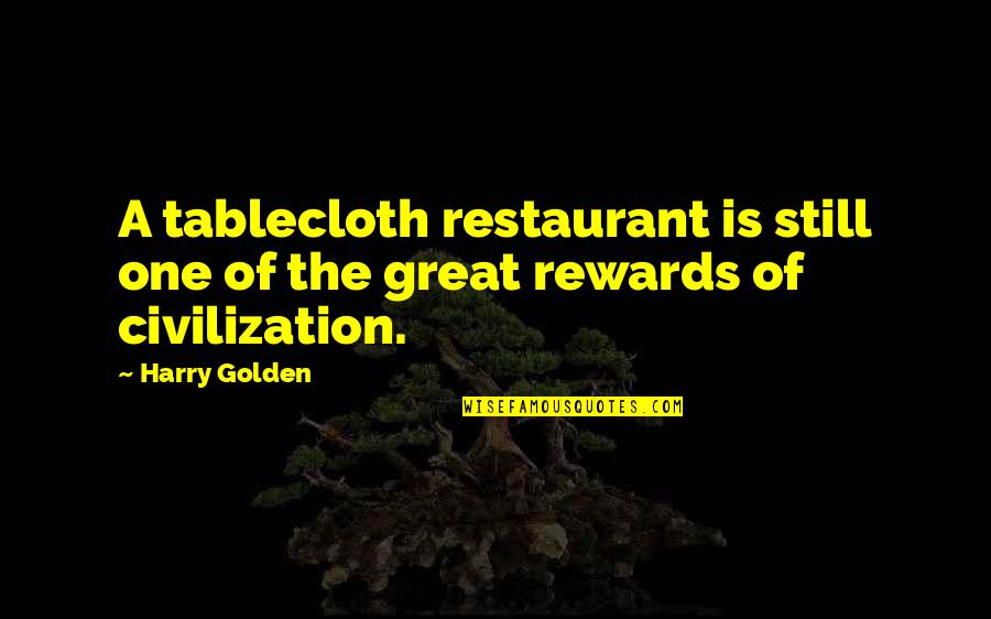 Great Restaurant Quotes By Harry Golden: A tablecloth restaurant is still one of the