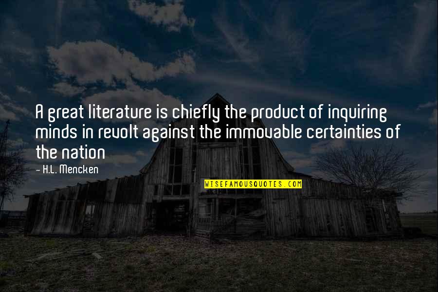 Great Revolt Quotes By H.L. Mencken: A great literature is chiefly the product of