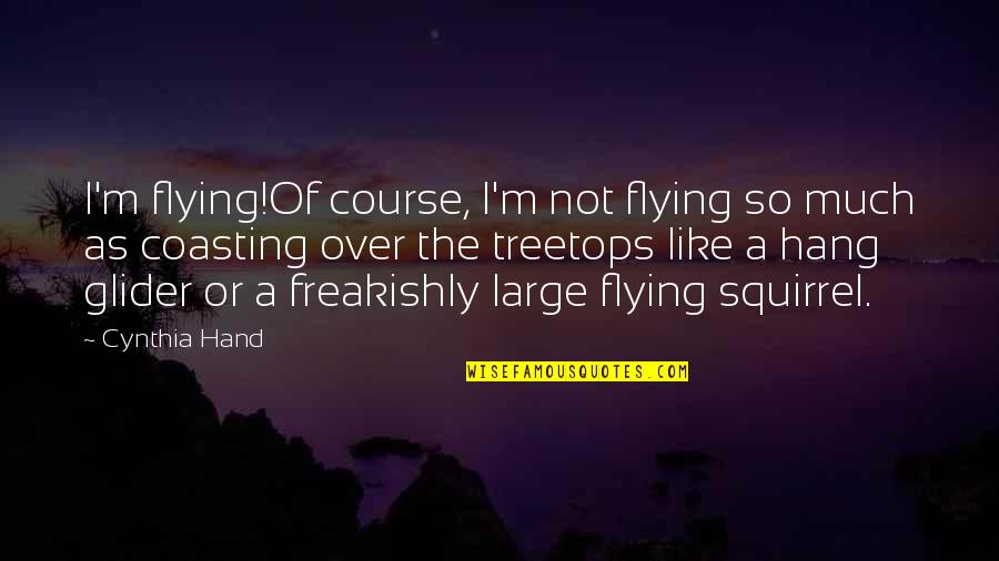 Great Rock And Roll Lyric Quotes By Cynthia Hand: I'm flying!Of course, I'm not flying so much Great Rock And Roll Lyric Quotes By Cynthia Hand: I'm flying!Of course, I'm not flying so much