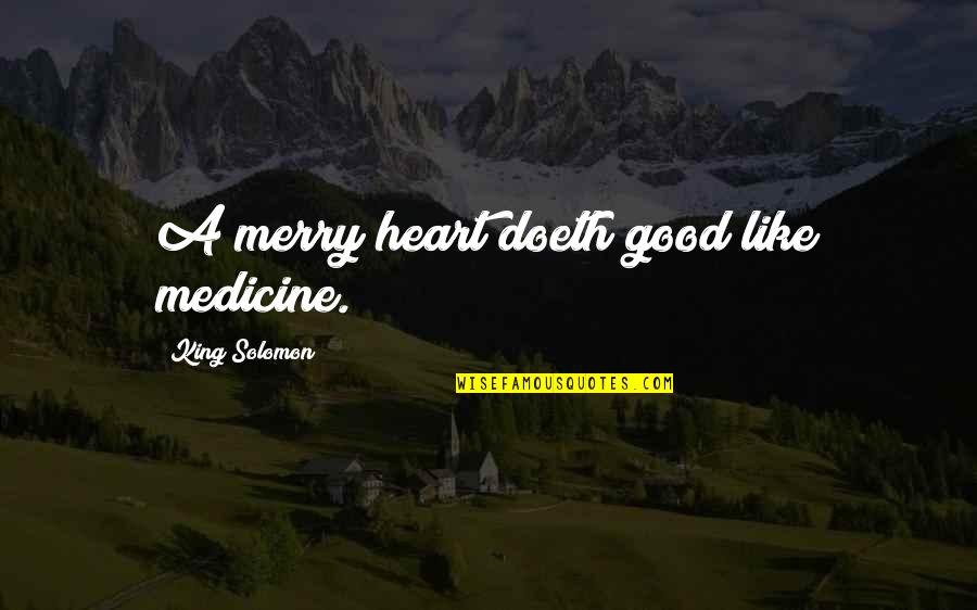 Great Rock And Roll Lyric Quotes By King Solomon: A merry heart doeth good like medicine.