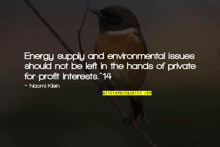 Great Roman Generals Quotes By Naomi Klein: Energy supply and environmental issues should not be Great Roman Generals Quotes By Naomi Klein: Energy supply and environmental issues should not be