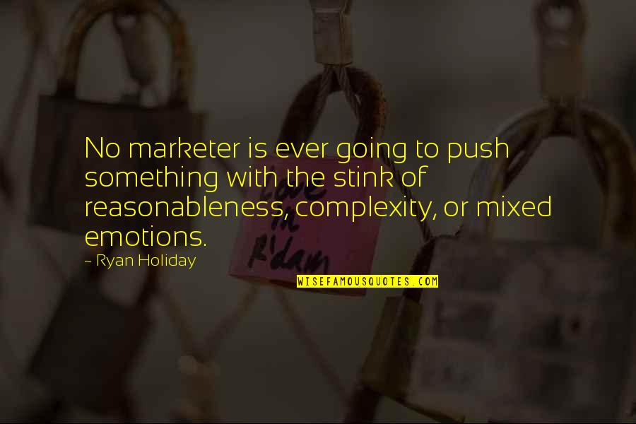 Great Roman Generals Quotes By Ryan Holiday: No marketer is ever going to push something Great Roman Generals Quotes By Ryan Holiday: No marketer is ever going to push something