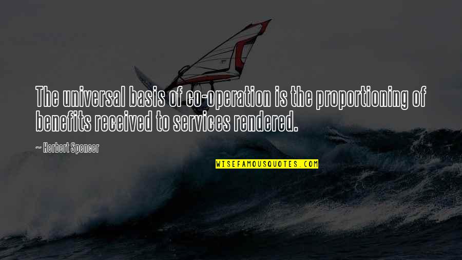 Great Rowing Quotes By Herbert Spencer: The universal basis of co-operation is the proportioning