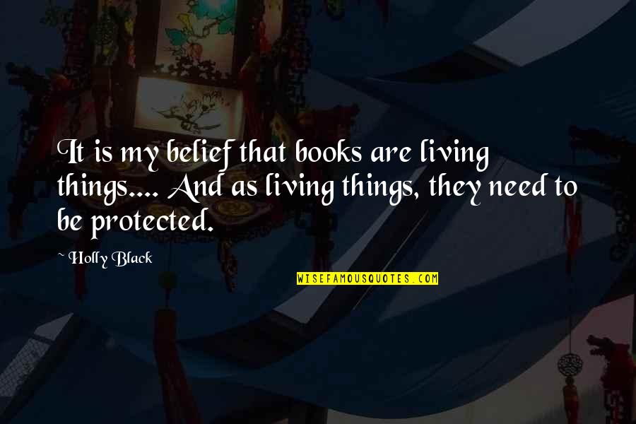 Great Rulers Quotes By Holly Black: It is my belief that books are living