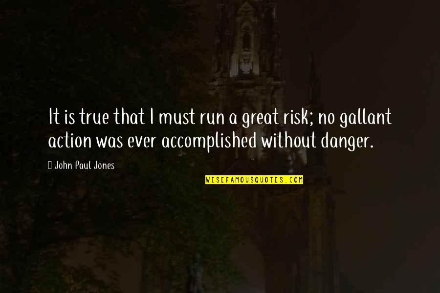 Great Run Quotes By John Paul Jones: It is true that I must run a Great Run Quotes By John Paul Jones: It is true that I must run a