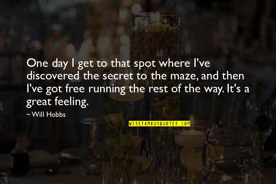 Great Running Quotes By Will Hobbs: One day I get to that spot where Great Running Quotes By Will Hobbs: One day I get to that spot where