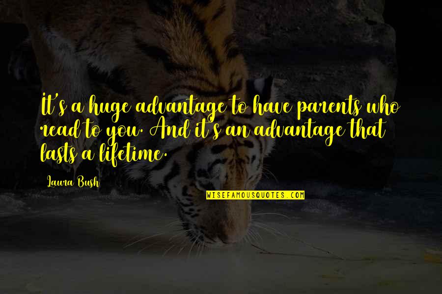 Great Sales Quotes By Laura Bush: It's a huge advantage to have parents who