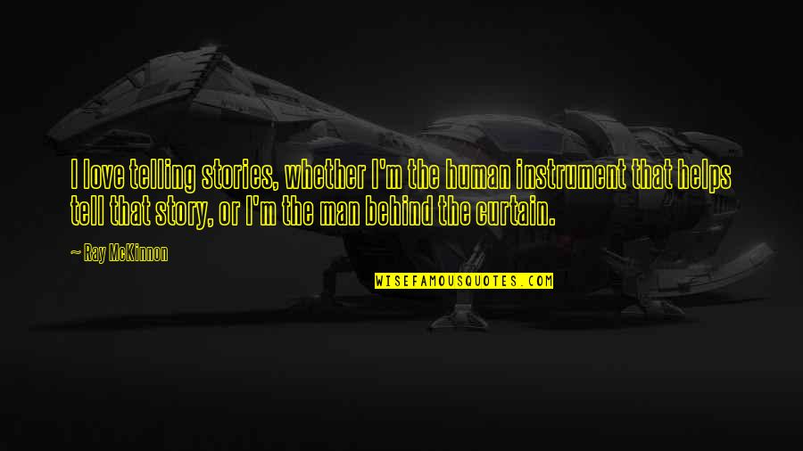 Great Savannah Quotes By Ray McKinnon: I love telling stories, whether I'm the human