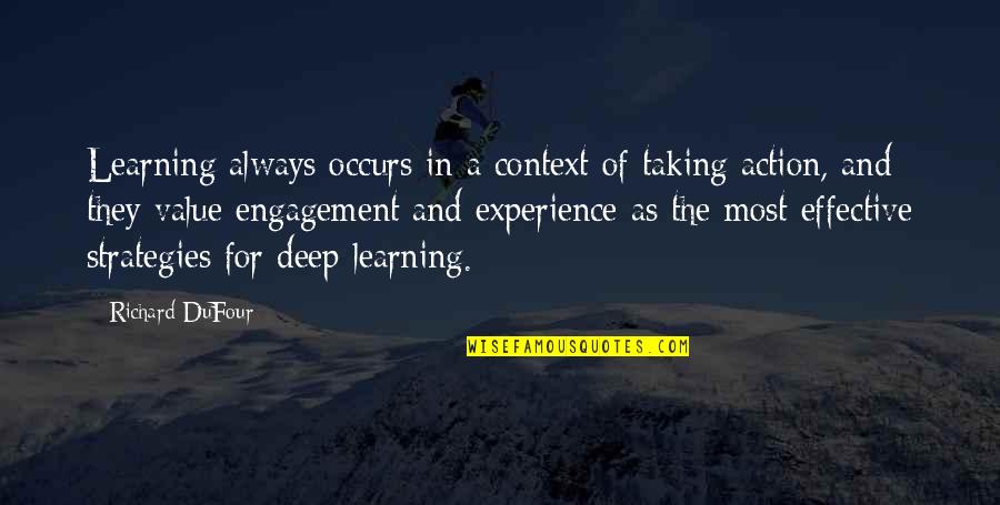 Great Scholar Quotes By Richard DuFour: Learning always occurs in a context of taking