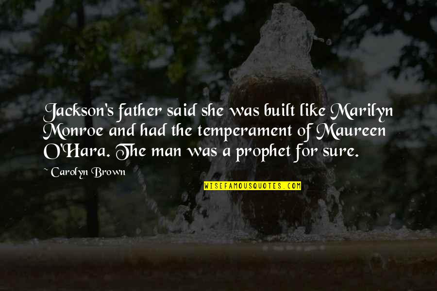 Great Scientific Quotes By Carolyn Brown: Jackson's father said she was built like Marilyn