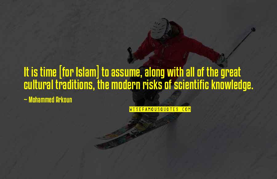Great Scientific Quotes By Mohammed Arkoun: It is time [for Islam] to assume, along