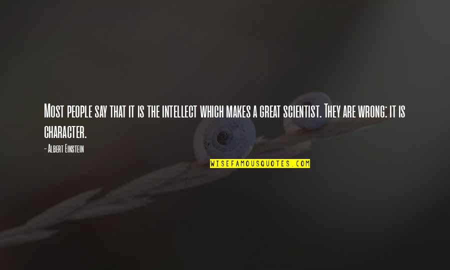 Great Scientist Quotes By Albert Einstein: Most people say that it is the intellect Great Scientist Quotes By Albert Einstein: Most people say that it is the intellect