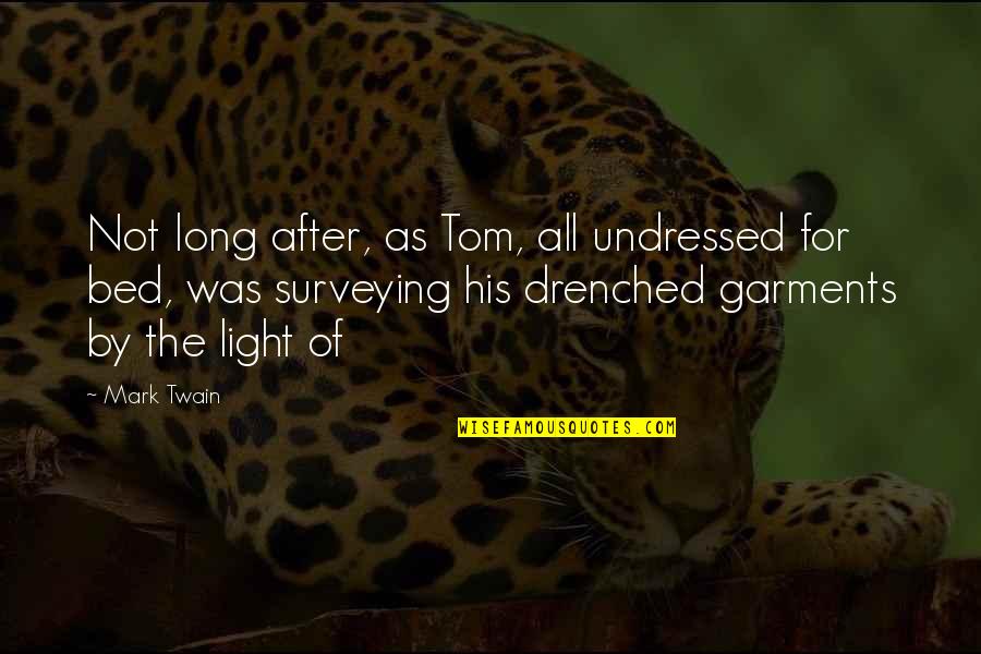 Great Scientists Quotes By Mark Twain: Not long after, as Tom, all undressed for