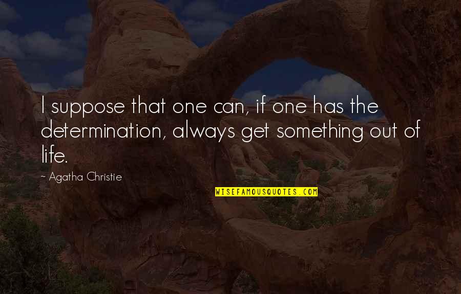 Great Scrum Quotes By Agatha Christie: I suppose that one can, if one has Great Scrum Quotes By Agatha Christie: I suppose that one can, if one has