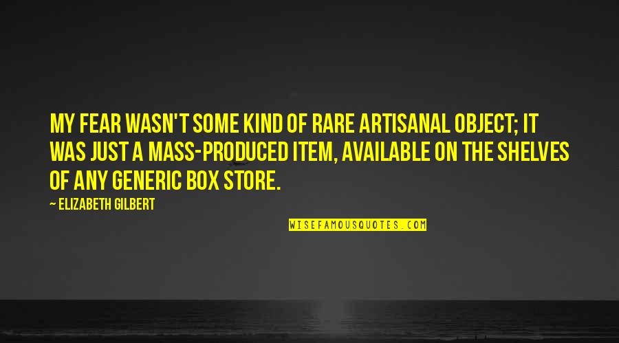 Great Seahawk Quotes By Elizabeth Gilbert: My fear wasn't some kind of rare artisanal