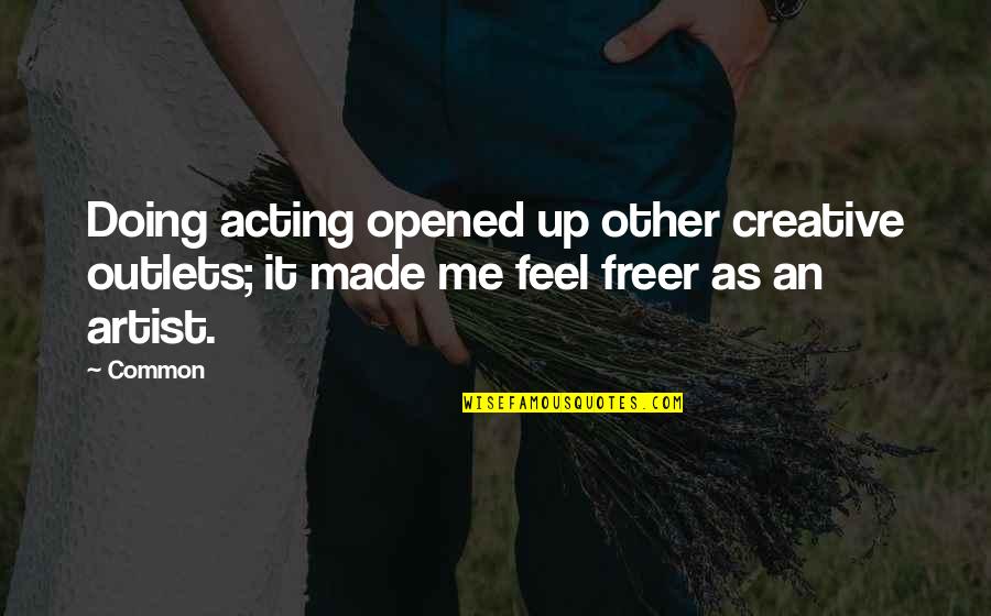 Great Secular Quotes By Common: Doing acting opened up other creative outlets; it
