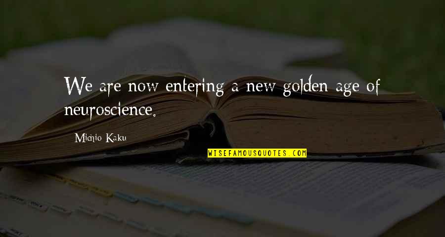 Great Self Development Quotes By Michio Kaku: We are now entering a new golden age