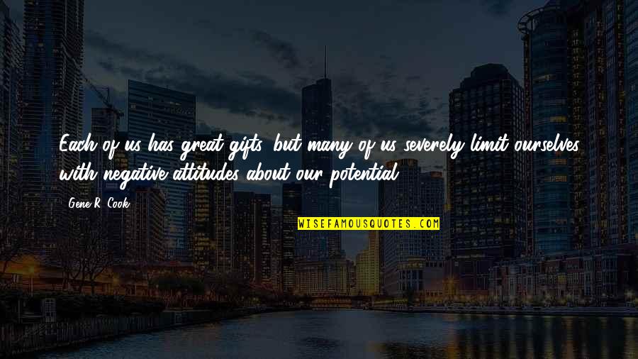 Great Self Esteem Quotes By Gene R. Cook: Each of us has great gifts, but many Great Self Esteem Quotes By Gene R. Cook: Each of us has great gifts, but many