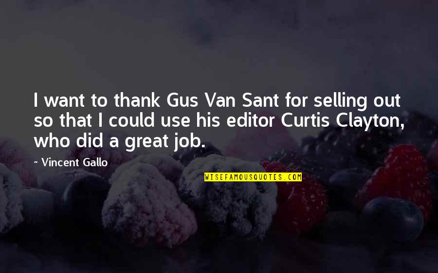 Great Selling Quotes By Vincent Gallo: I want to thank Gus Van Sant for