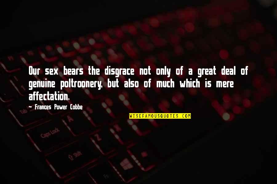Great Sex Quotes By Frances Power Cobbe: Our sex bears the disgrace not only of