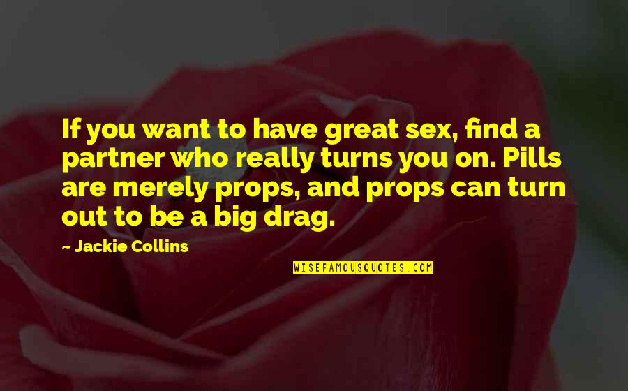 Great Sex Quotes By Jackie Collins: If you want to have great sex, find