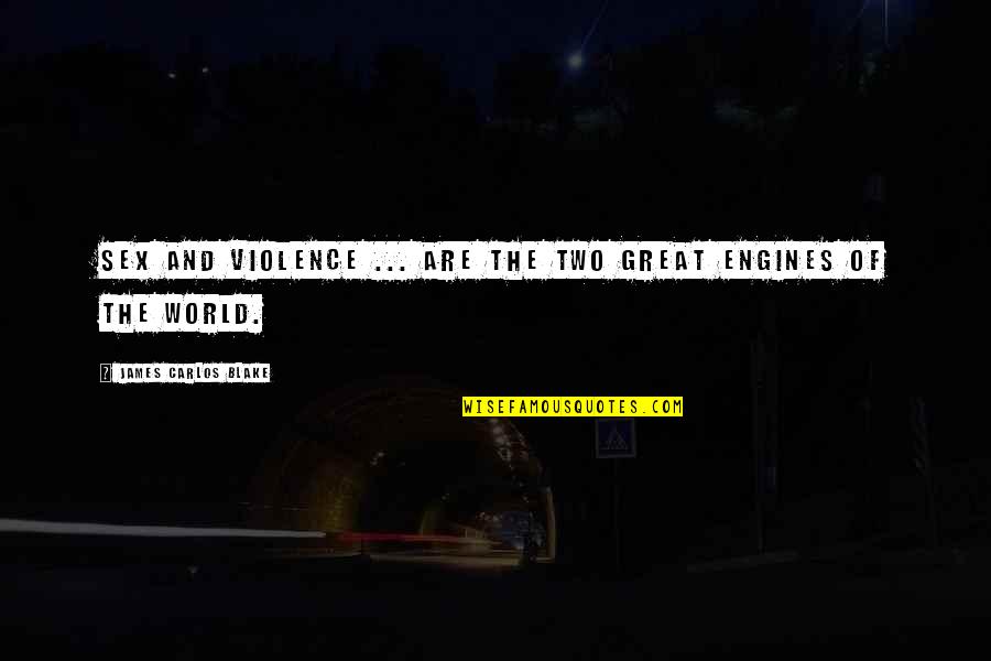 Great Sex Quotes By James Carlos Blake: Sex and violence ... are the two great