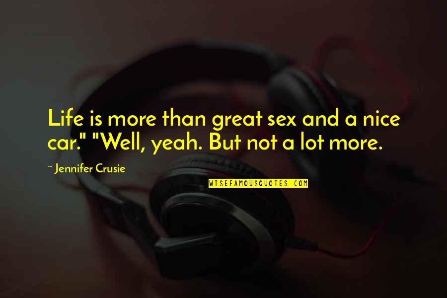 Great Sex Quotes By Jennifer Crusie: Life is more than great sex and a