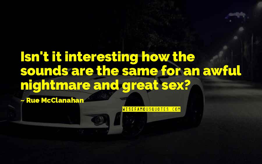Great Sex Quotes By Rue McClanahan: Isn't it interesting how the sounds are the