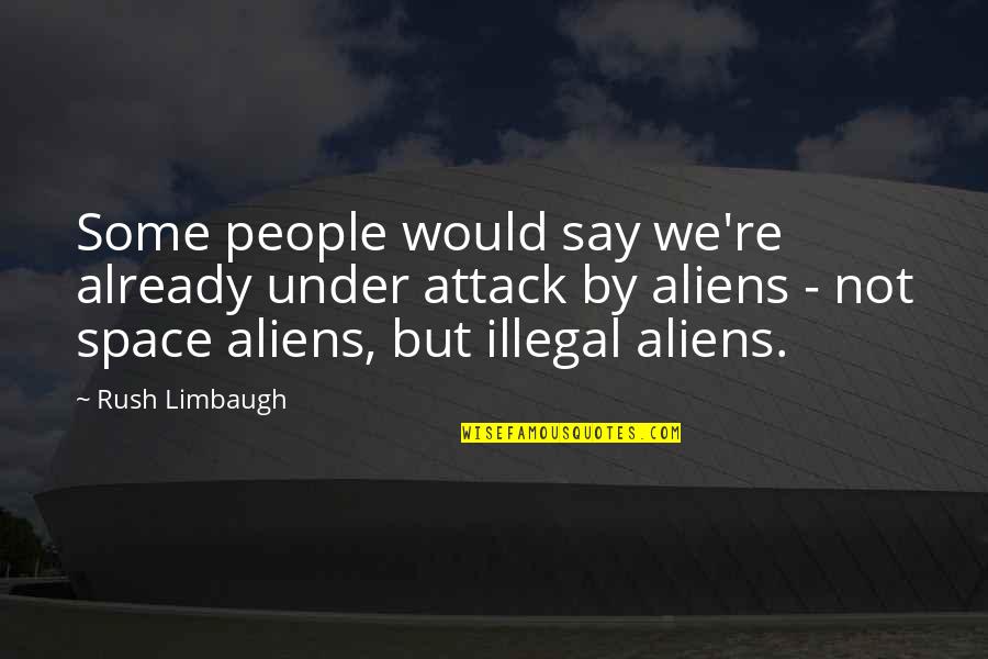 Great Shopping Quotes By Rush Limbaugh: Some people would say we're already under attack