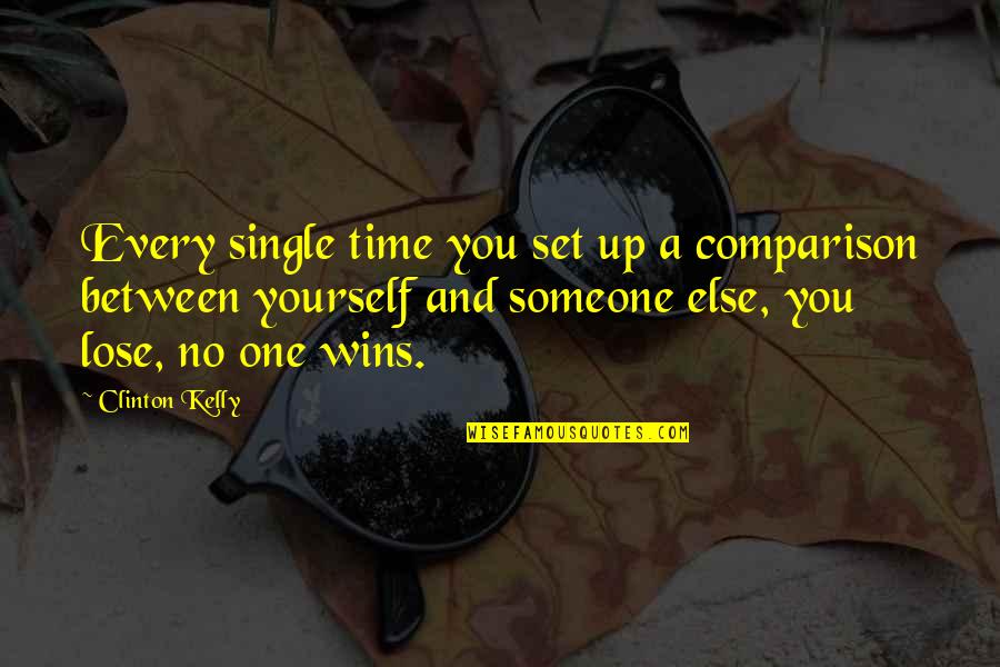 Great Short Meaningful Quotes By Clinton Kelly: Every single time you set up a comparison