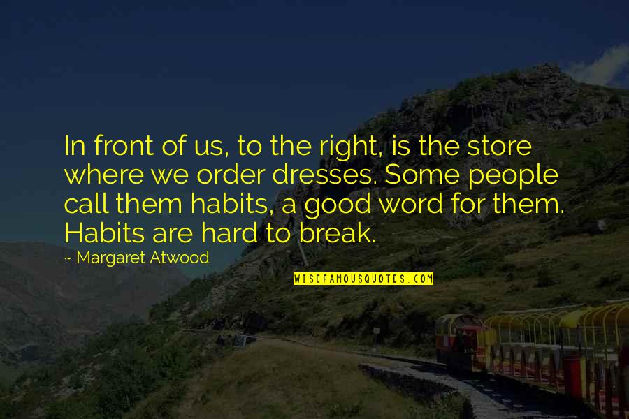 Great Short Meaningful Quotes By Margaret Atwood: In front of us, to the right, is