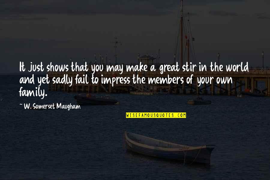 Great Shows Quotes By W. Somerset Maugham: It just shows that you may make a