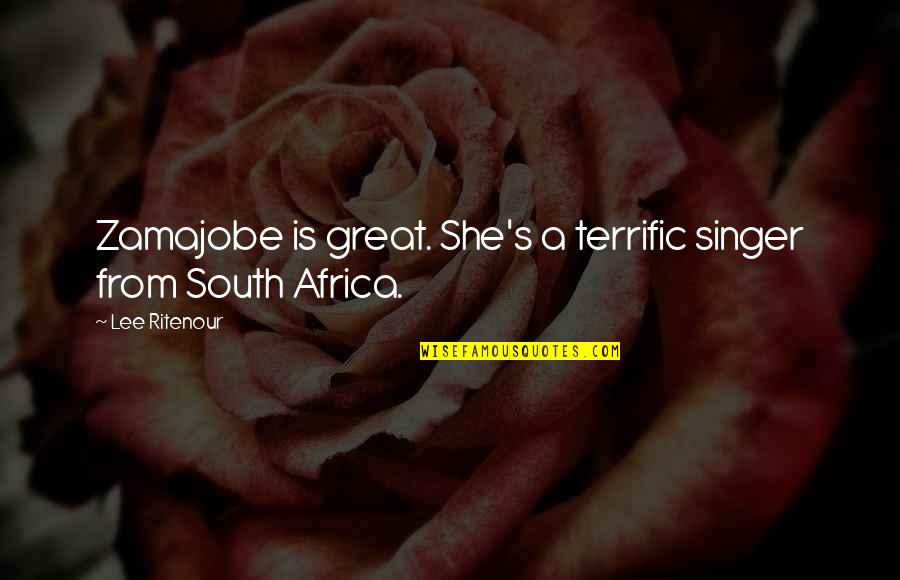 Great Singer Quotes By Lee Ritenour: Zamajobe is great. She's a terrific singer from