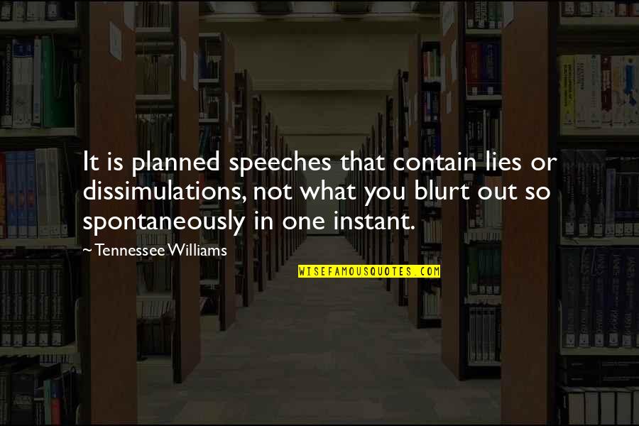 Great Single Dad Quotes By Tennessee Williams: It is planned speeches that contain lies or