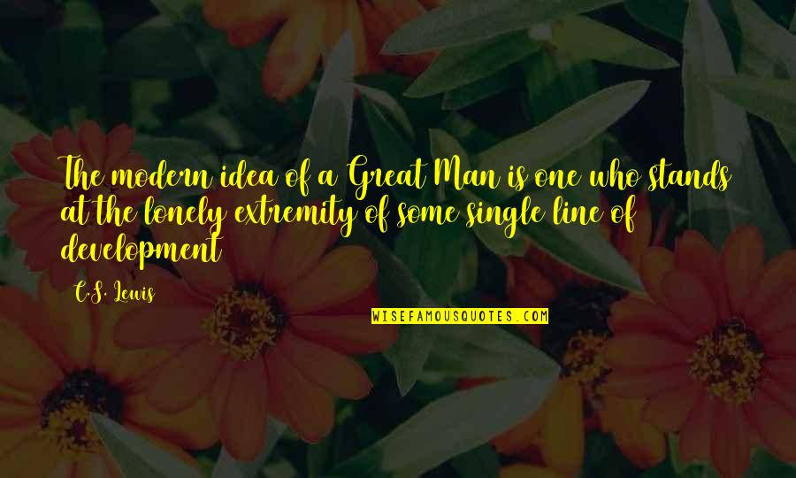 Great Single Line Quotes By C.S. Lewis: The modern idea of a Great Man is