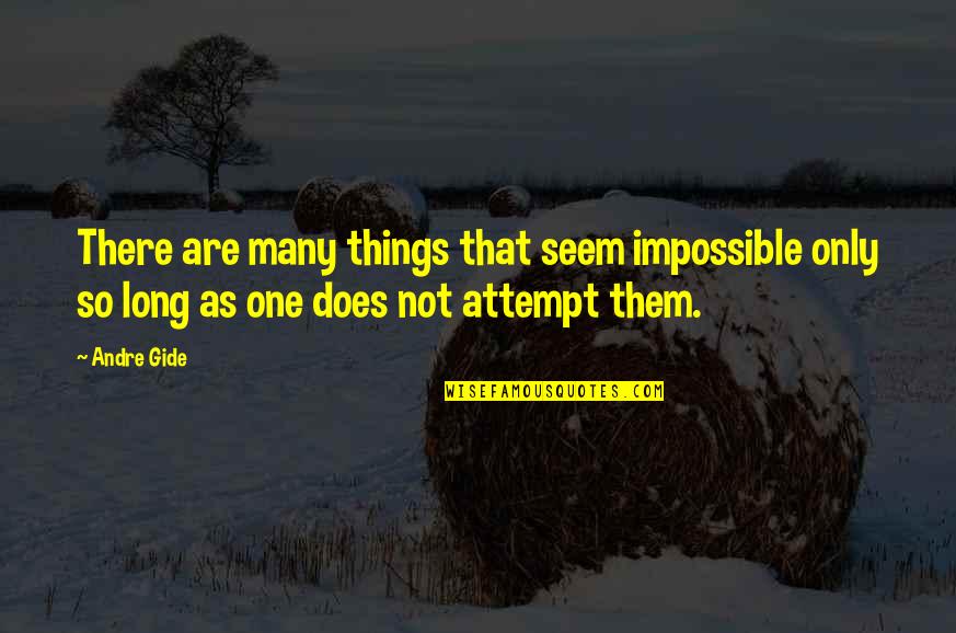 Great Small Quotes By Andre Gide: There are many things that seem impossible only