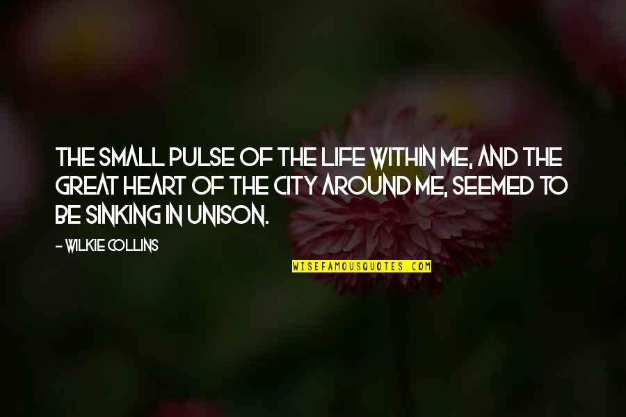 Great Small Quotes By Wilkie Collins: The small pulse of the life within me, Great Small Quotes By Wilkie Collins: The small pulse of the life within me,
