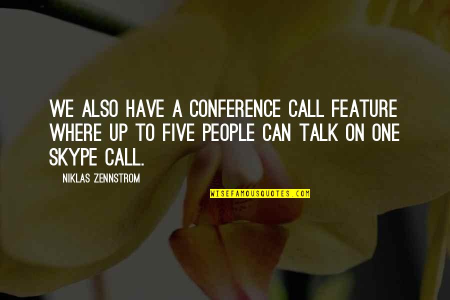 Great Social Psychology Quotes By Niklas Zennstrom: We also have a conference call feature where