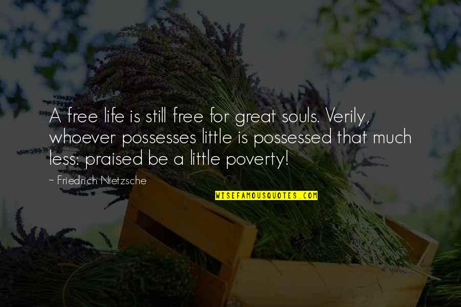 Great Souls Quotes By Friedrich Nietzsche: A free life is still free for great