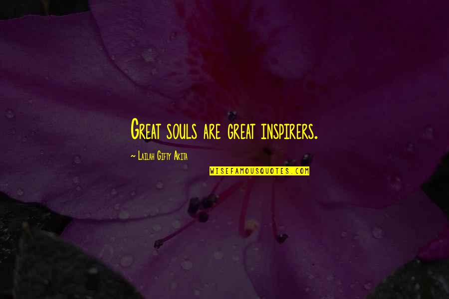 Great Souls Quotes By Lailah Gifty Akita: Great souls are great inspirers.