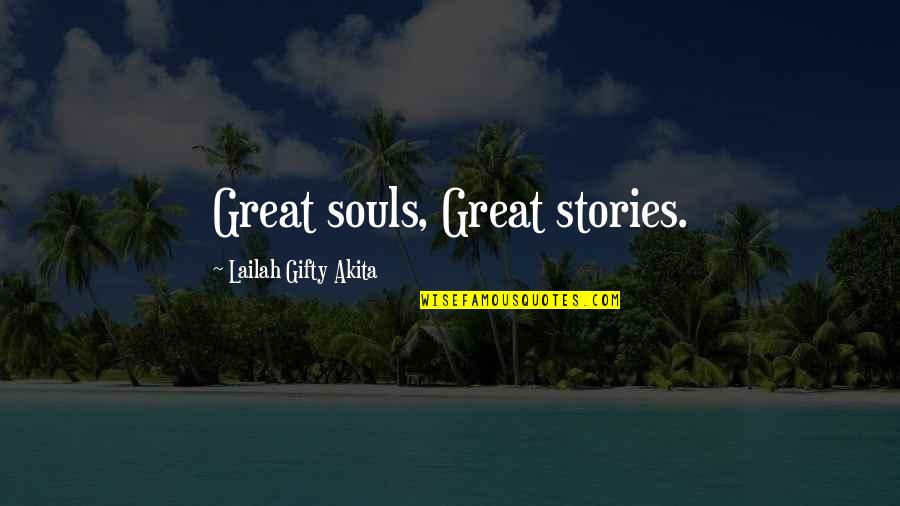 Great Souls Quotes By Lailah Gifty Akita: Great souls, Great stories.