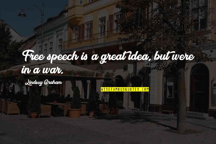 Great Speech Quotes By Lindsey Graham: Free speech is a great idea, but were Great Speech Quotes By Lindsey Graham: Free speech is a great idea, but were