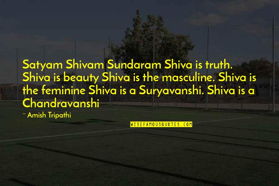 Great Spiritual Awakening Quotes By Amish Tripathi: Satyam Shivam Sundaram Shiva is truth. Shiva is